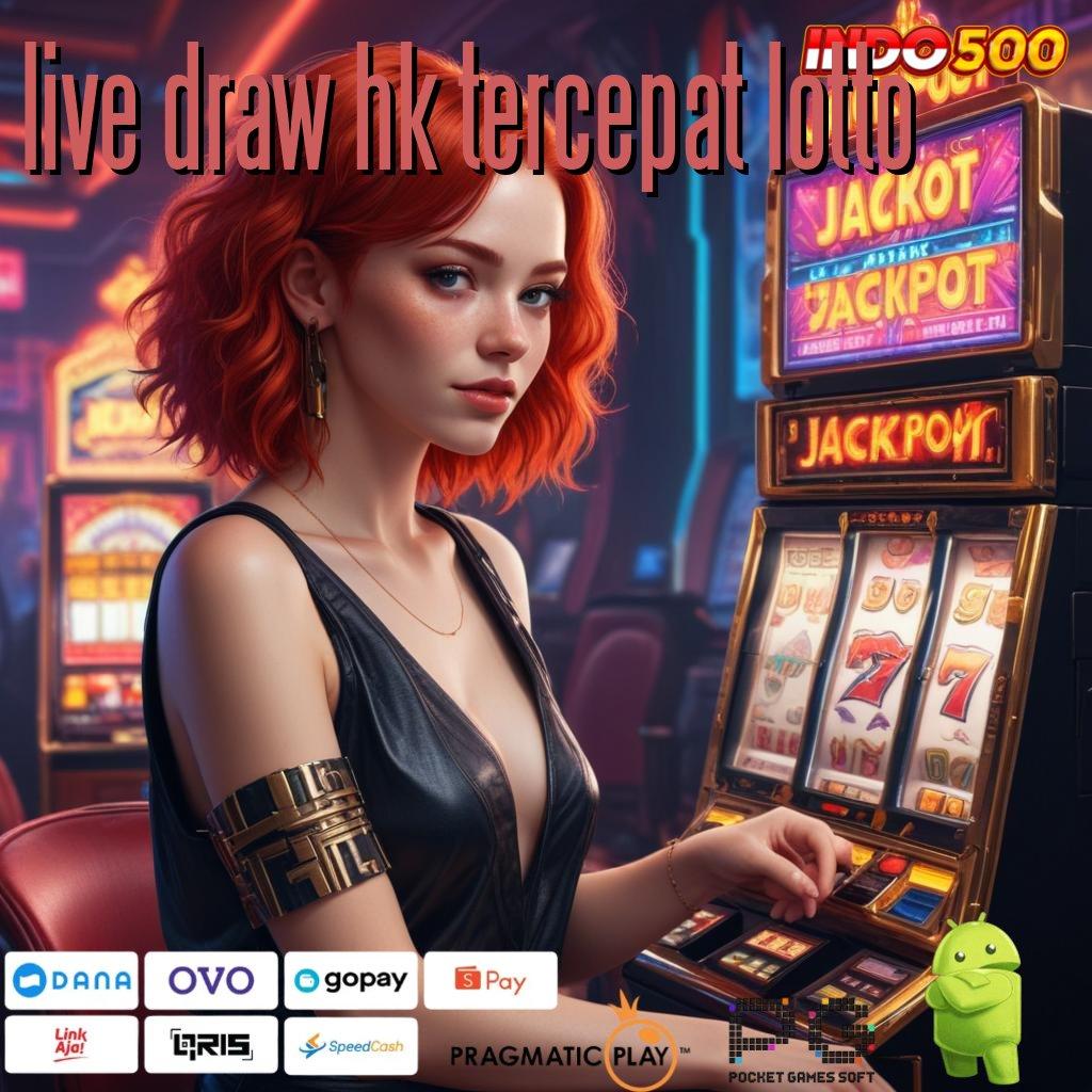 LIVE DRAW HK TERCEPAT LOTTO akses online jalur informasi penghubung virtual