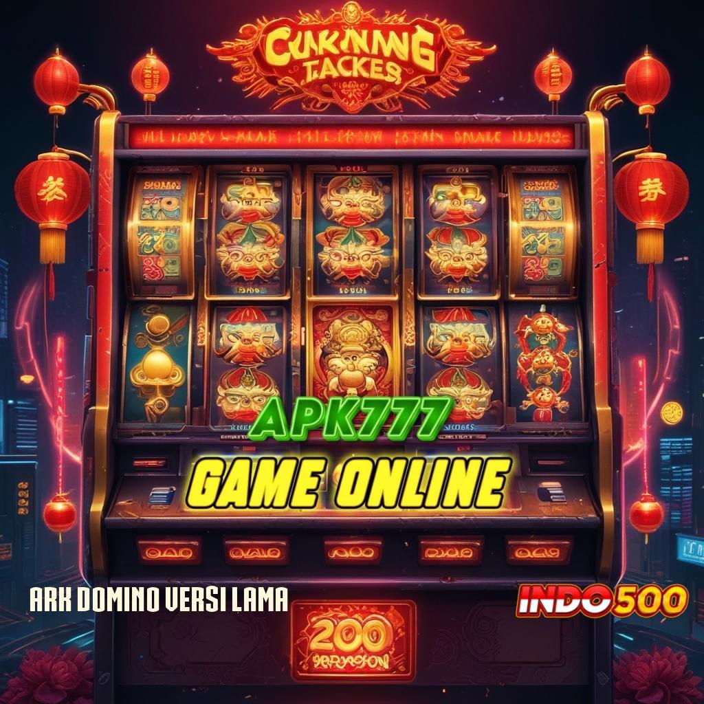 Ark Domino Versi Lama