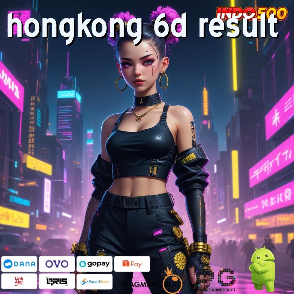 HONGKONG 6D RESULT rtp tinggi android formula cuan terbaik