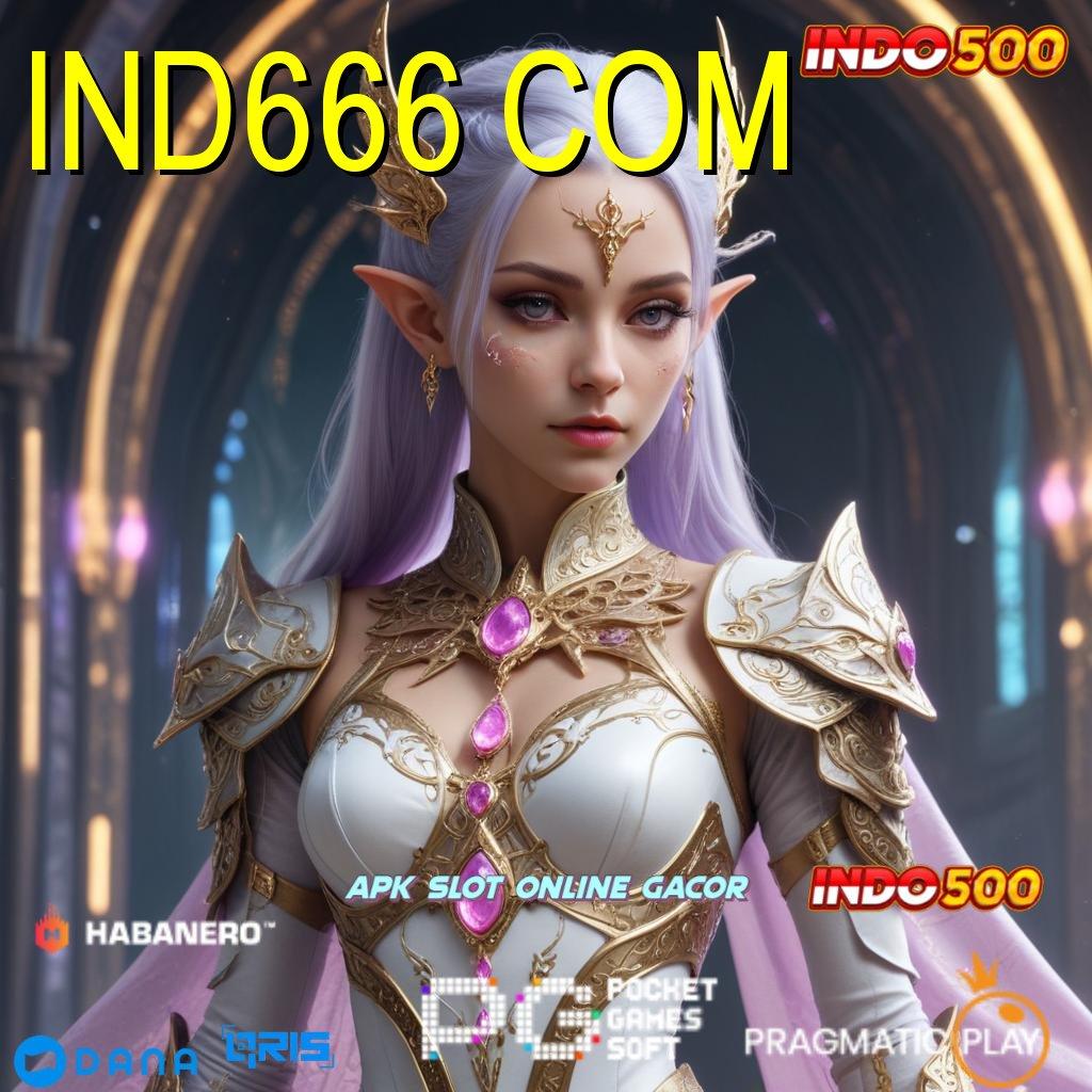 IND666 COM , dapatkan apk terbaru sekarang, sikat maxwin dengan mudah!