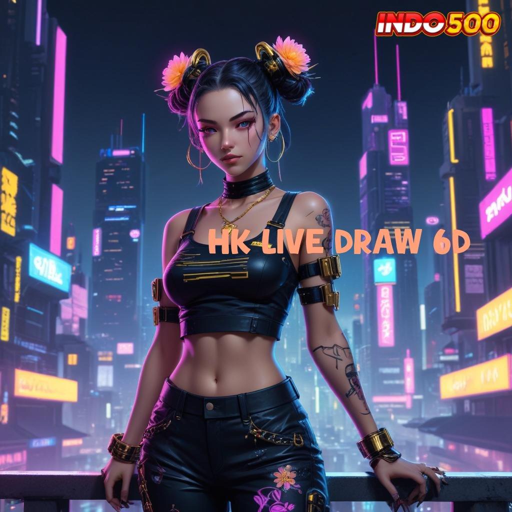 HK LIVE DRAW 6D → jalur relasi penghubung data jalan masuk