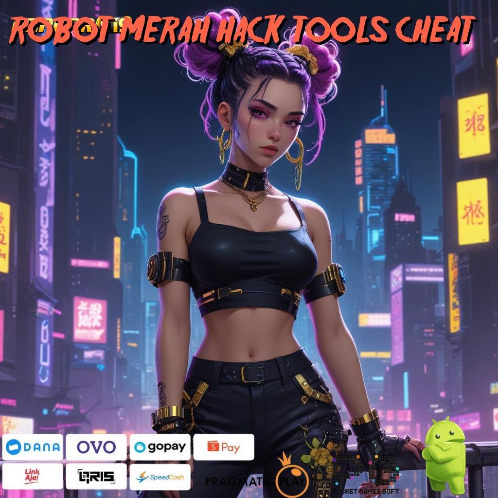 ROBOT MERAH HACK TOOLS CHEAT | Gampang Dimainkan Slot Auto Maxwin Gacor