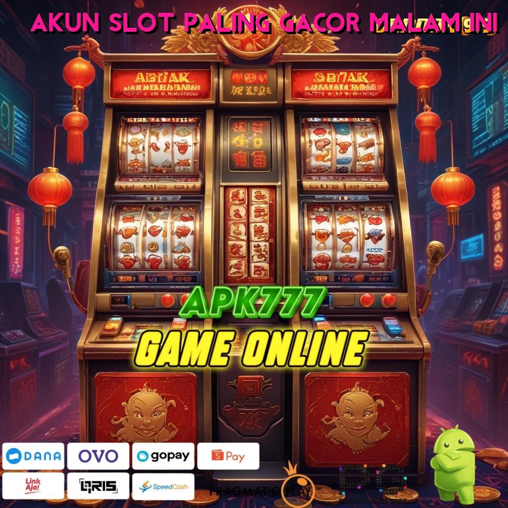 AKUN SLOT PALING GACOR MALAM INI : Langsung Jackpot Dengan Layanan Instan