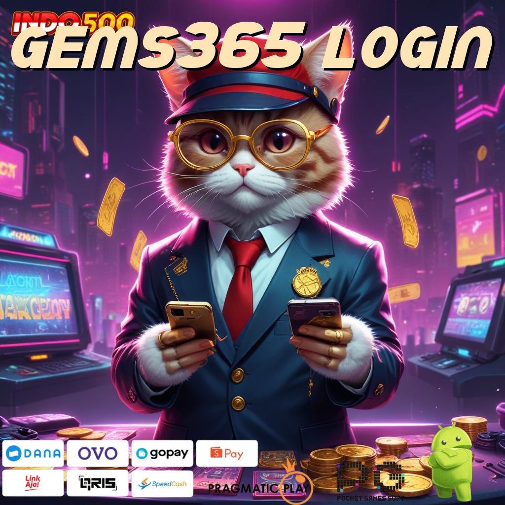 GEMS365 LOGIN Pembaruan APK Event Bonus Gratis Portal