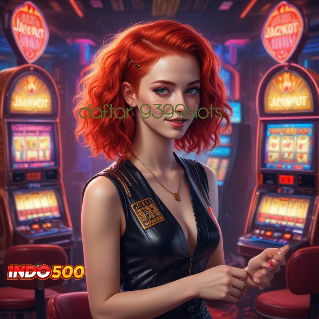 DAFTAR 9399SLOTS 🚀 jackpot nyata deposit mandiri tanpa hambatan