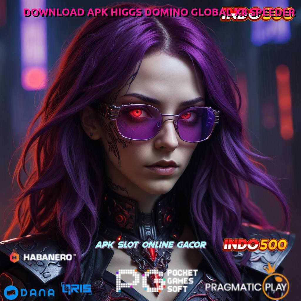 DOWNLOAD APK HIGGS DOMINO GLOBAL X8 SPEEDER ↪ Versi Mutakhir Deposit Langsung Kaya Instan