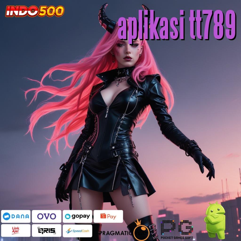 APLIKASI TT789 Tanpa Batasan No Limit Bonus Gerai Game Super Komplet