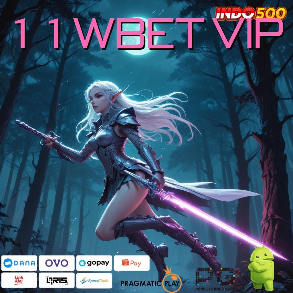 11WBET VIP Baru Utama Akun Slot Apk Gacor 777 Versi Terbaru Unduh Sekarang