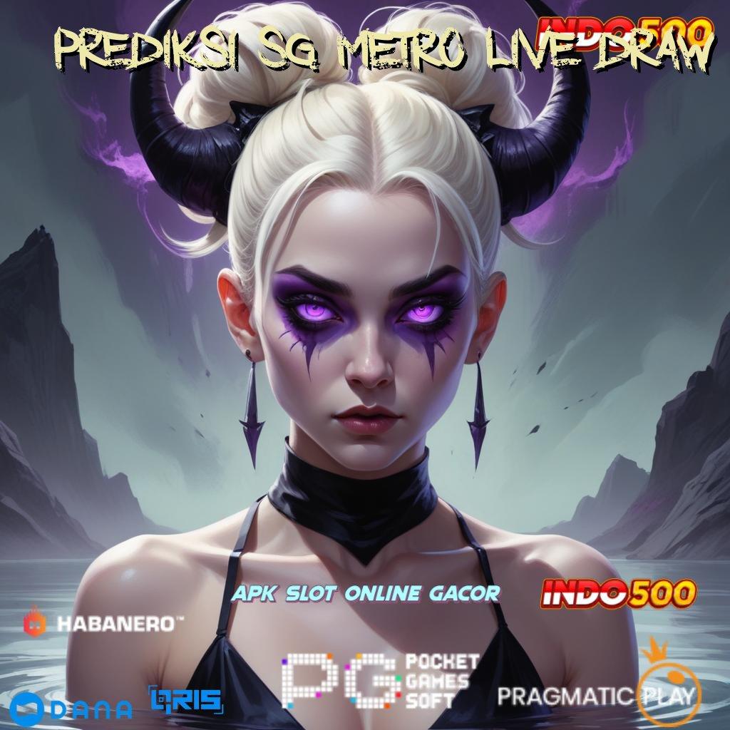 PREDIKSI SG METRO LIVE DRAW ➤ langkah kerja mudah raih untung maksimal