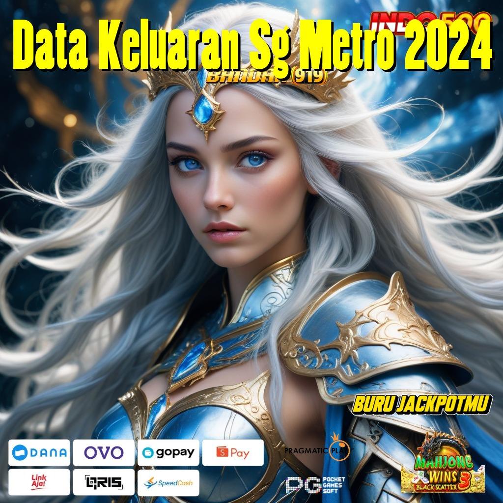 Data Keluaran Sg Metro 2024