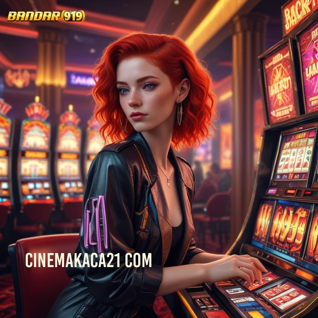 CINEMAKACA21 COM ➿ akun baru tanpa ribet penarikan otomatis tiada akhir langsung dapat