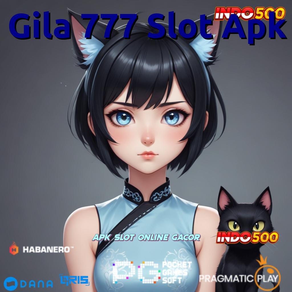 Gila 777 Slot Apk