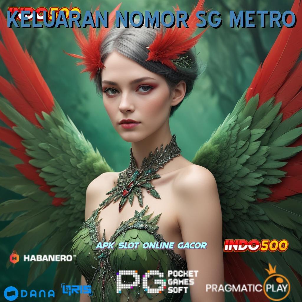 KELUARAN NOMOR SG METRO 🔥 akhir ambisi prioritas