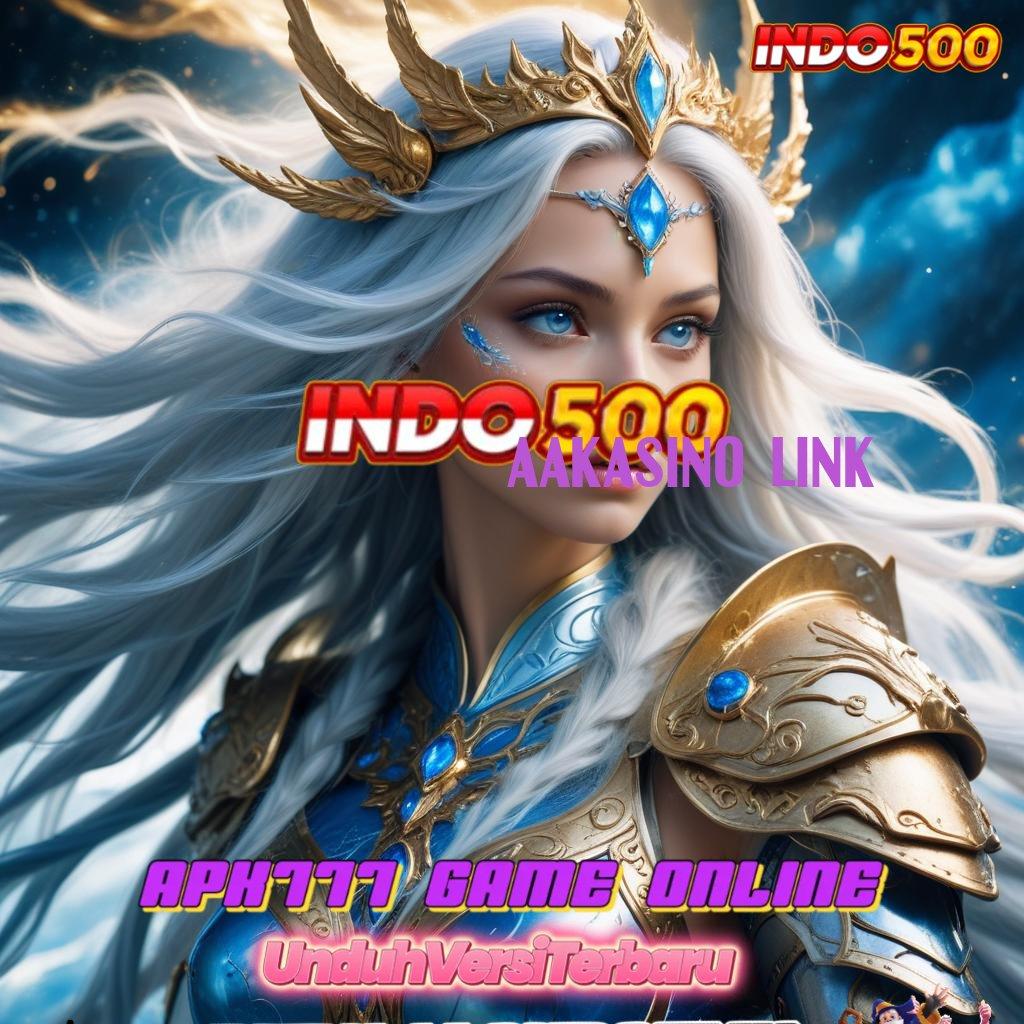 AAKASINO LINK ≫ ruang slot jaminan kaya