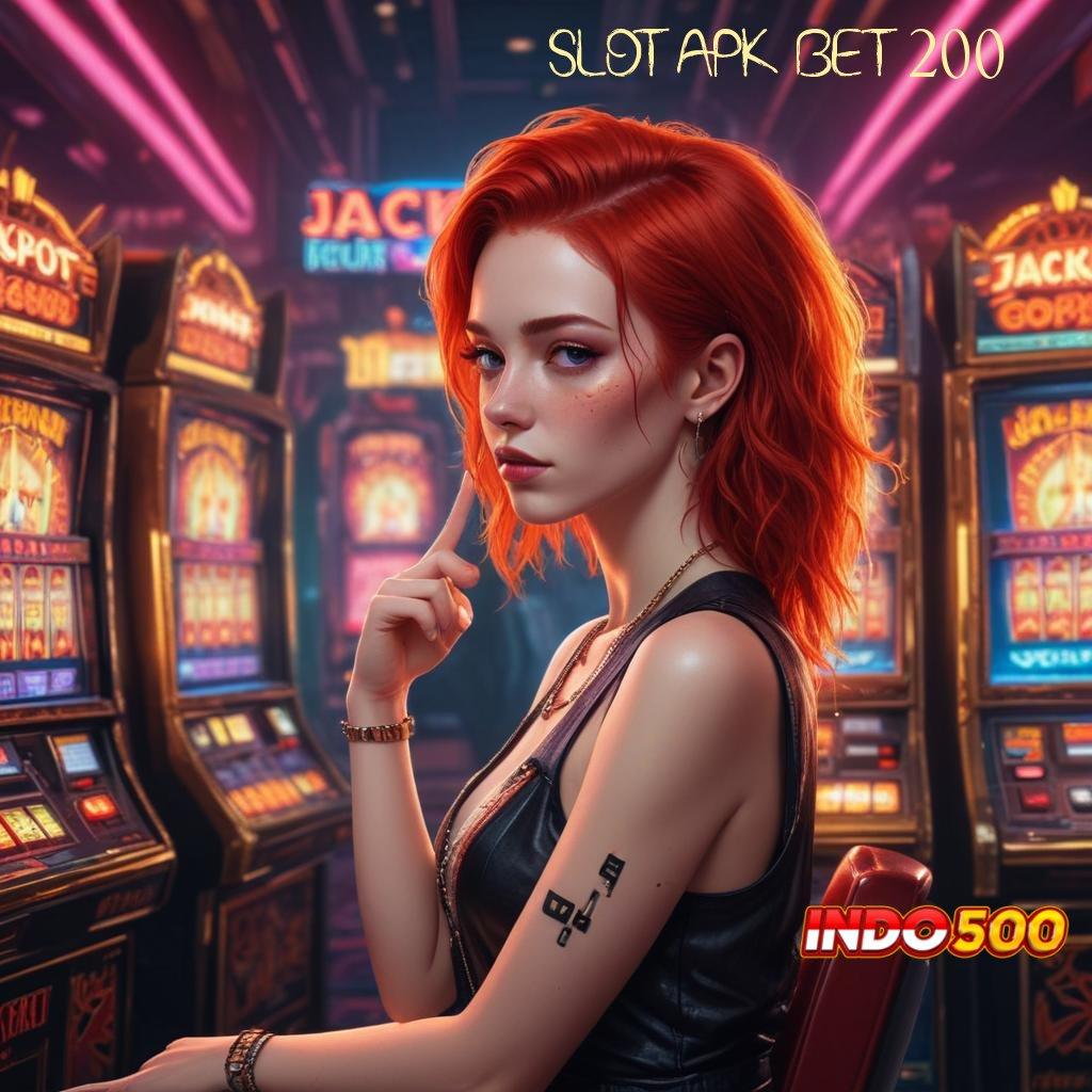 SLOT APK BET 200 Bonus Ready Dapatkan Versi 2.988.44 Login Terbaru 2025