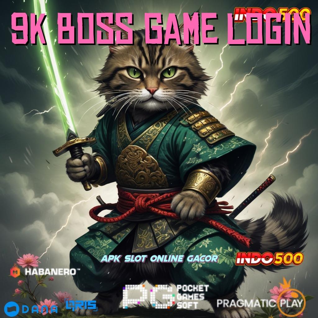 9k Boss Game Login