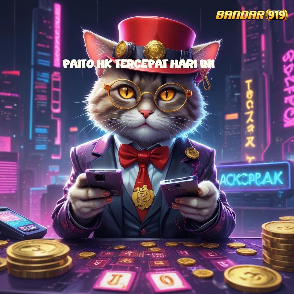 PAITO HK TERCEPAT HARI INI ⇏ sumber valid ngga main-main spin beruntung