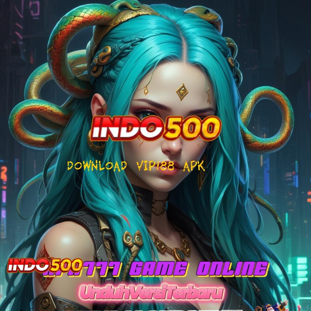 DOWNLOAD VIP188 APK 💫 pasti maxwin modal baru jackpot langsung gampang