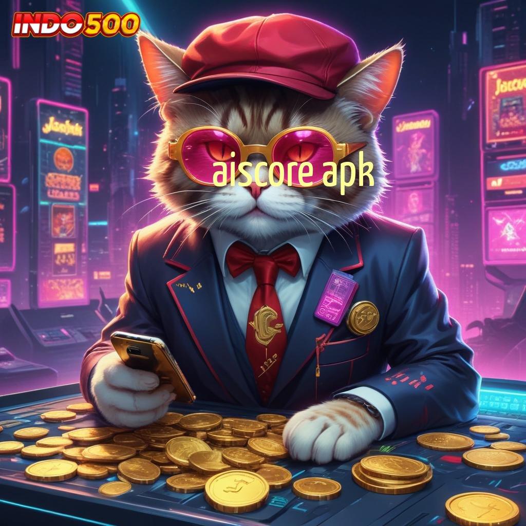 AISCORE APK Raih Jackpot Dalam Ekosistem Digital Terbaik