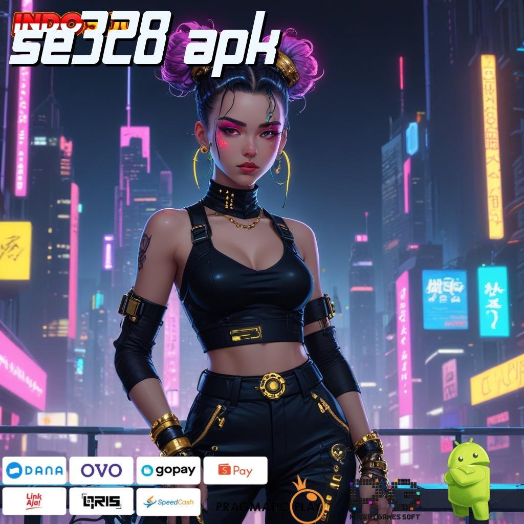 SE328 APK Game Android Versi Baru Unduh Sekarang Gacor