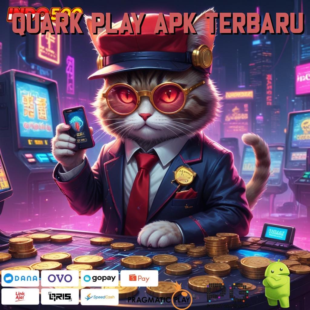 QUARK PLAY APK TERBARU Putar Untung Slot Apk Penghasil Uang Nyata Android