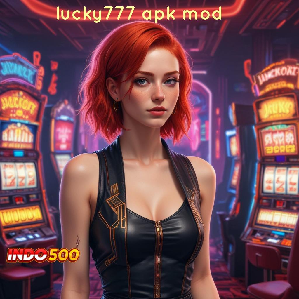 LUCKY777 APK MOD Layanan RTP Tertinggi Versi Terbaru Modul