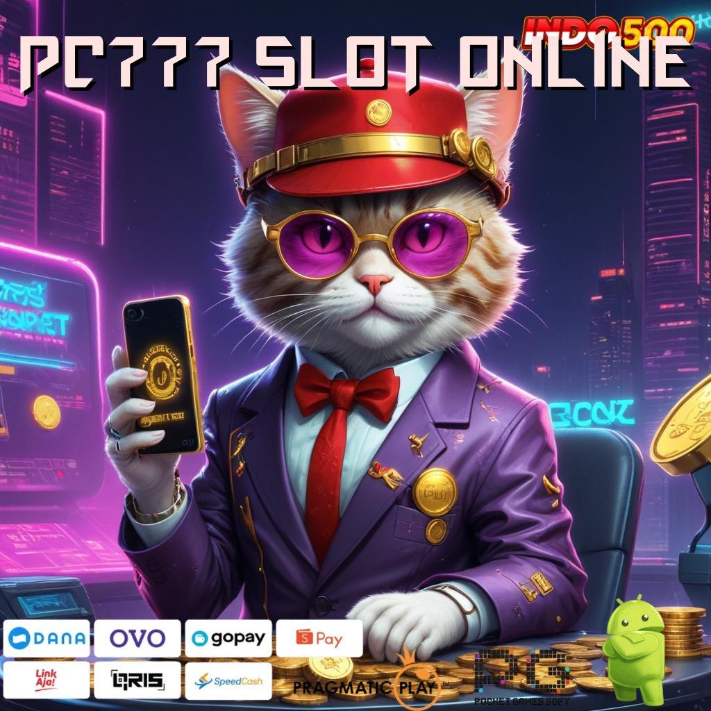 PC777 SLOT ONLINE praktis unik juara e-payment optimal