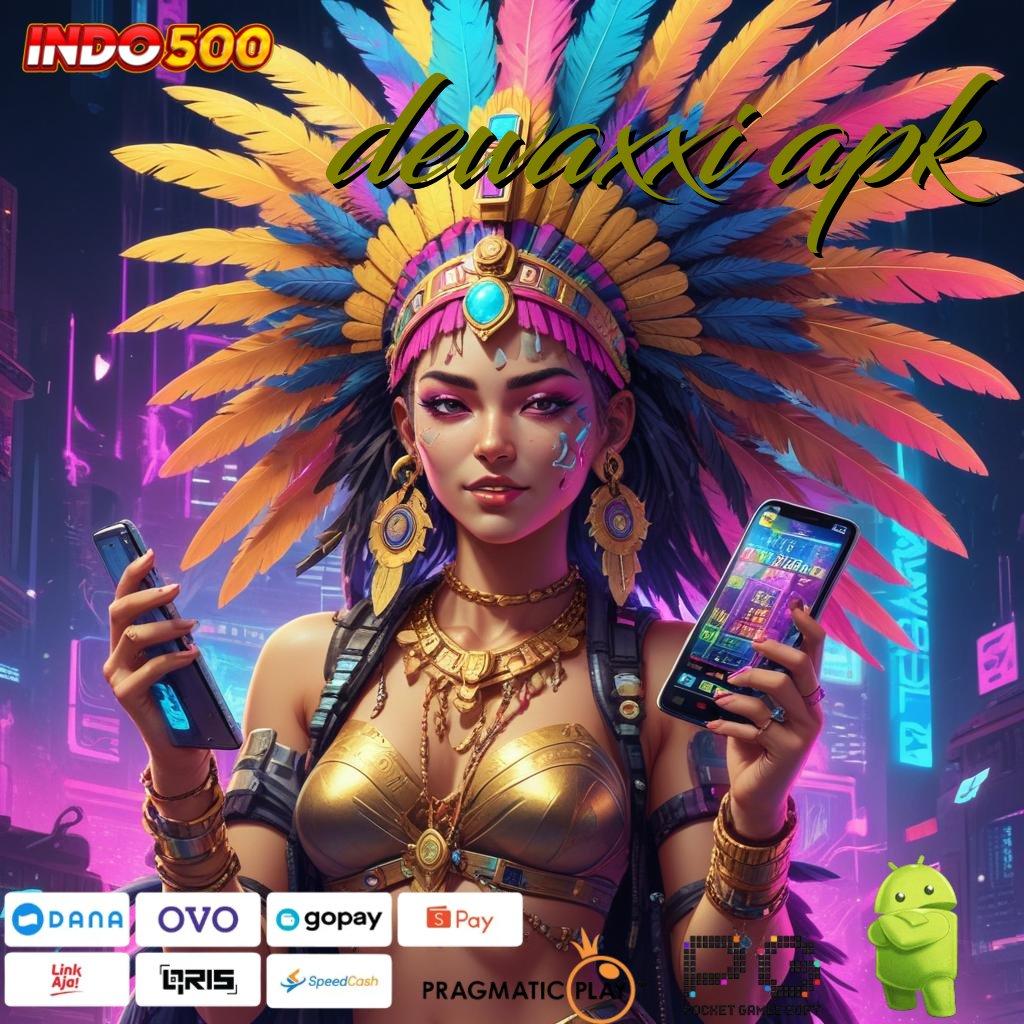 DEWAXXI APK Mahasiswa Gacor Spin Teknologi Jackpot