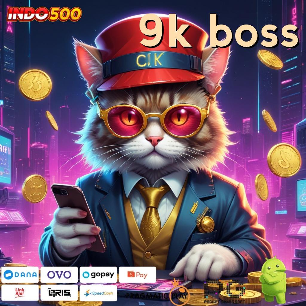 9K BOSS Versi Jackpot Kaya Jalur Cepat