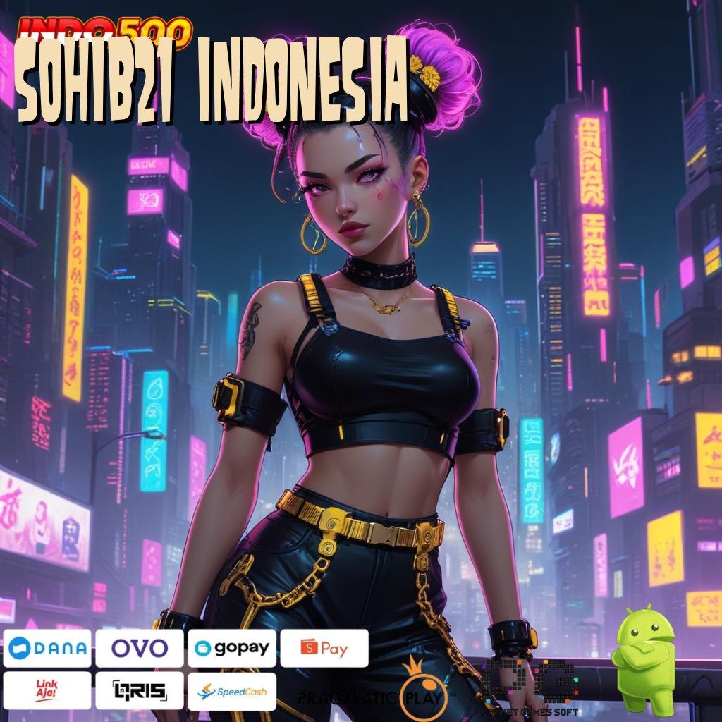 SOHIB21 INDONESIA Layanan APK Versi Terkini Rangka Digital