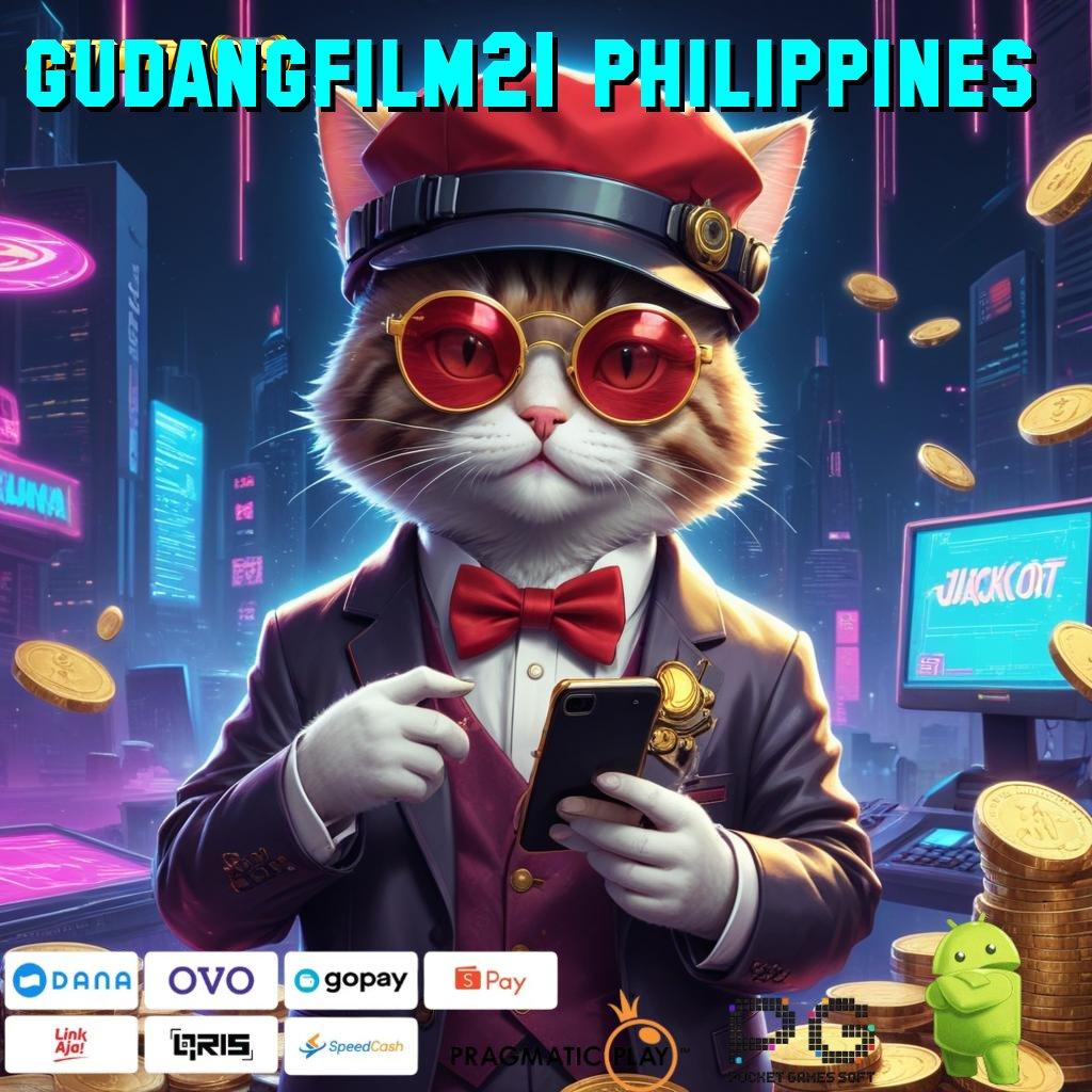 GUDANGFILM21 PHILIPPINES @ apk teranyar? cek di sini tiket kilat ke maxwin!