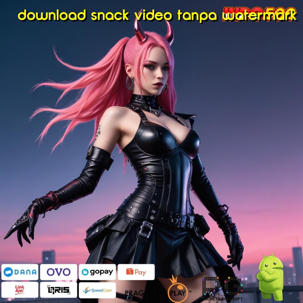 DOWNLOAD SNACK VIDEO TANPA WATERMARK Terapkan Strategi Baru untuk Jackpot Tiap Hari