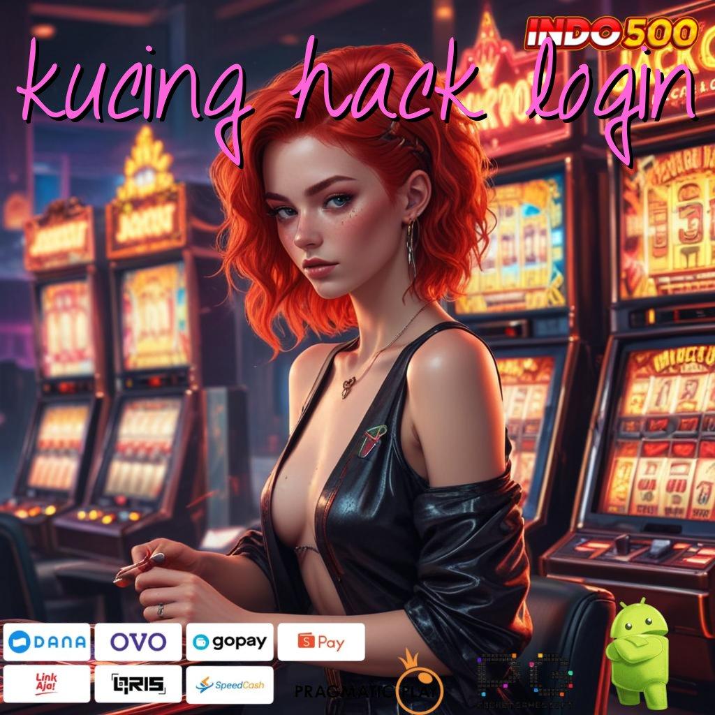 KUCING HACK LOGIN sumber valid auto sultan roda emas