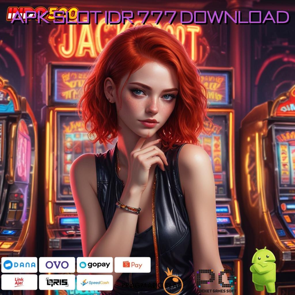 APK SLOT IDR 777 DOWNLOAD Slot APK Bonus Instan Download Cepat!