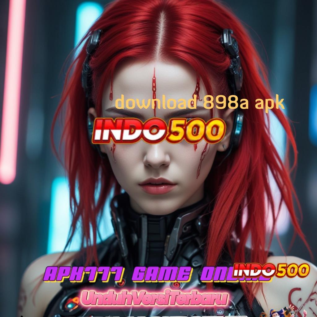 DOWNLOAD 898A APK : Terbaru RTP Indonesia Update APK Gacor 2025, Semua Jadi Mungkin!