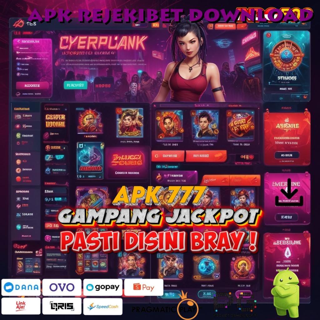 APK REJEKIBET DOWNLOAD langsung maxwin dalam permainan baru untuk semua pemain hari ini