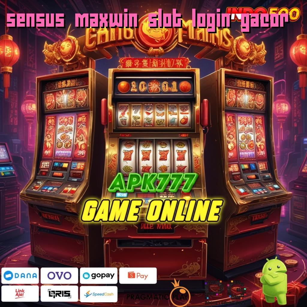 SENSUS MAXWIN SLOT LOGIN GACOR Depo Dana Proses Hasilkan Profit Cepat