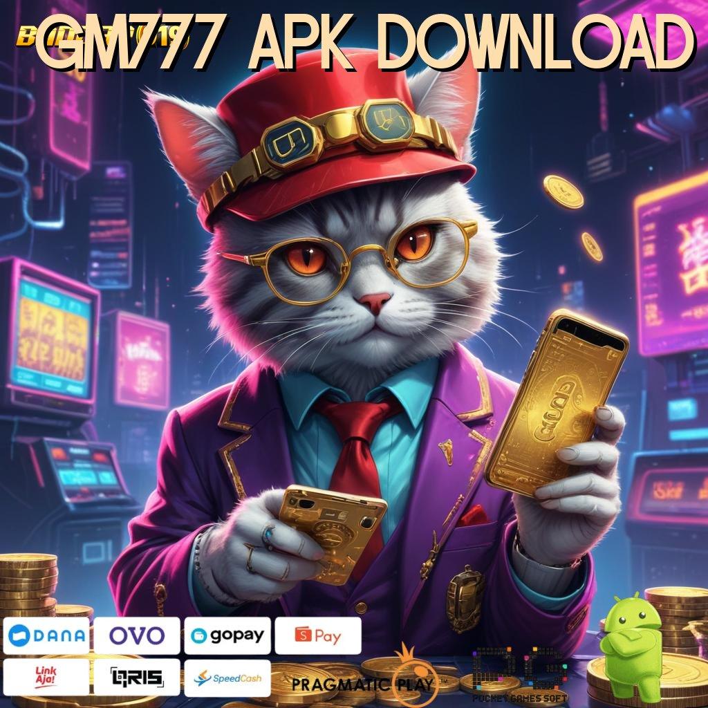 GM777 APK DOWNLOAD | hoki dan keterampilan