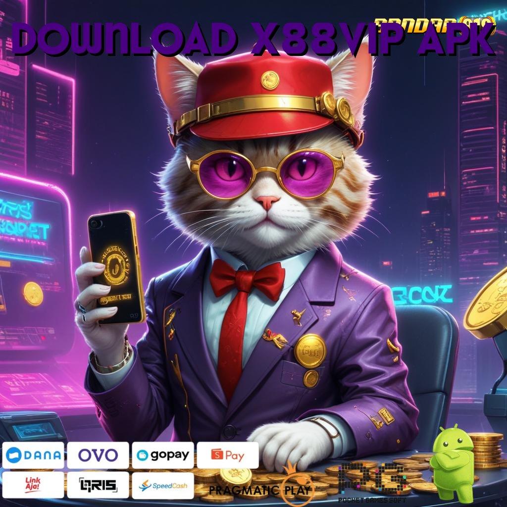 DOWNLOAD X88VIP APK @ Efisien Scatter Hitam Ruang Integrasi Maksimal