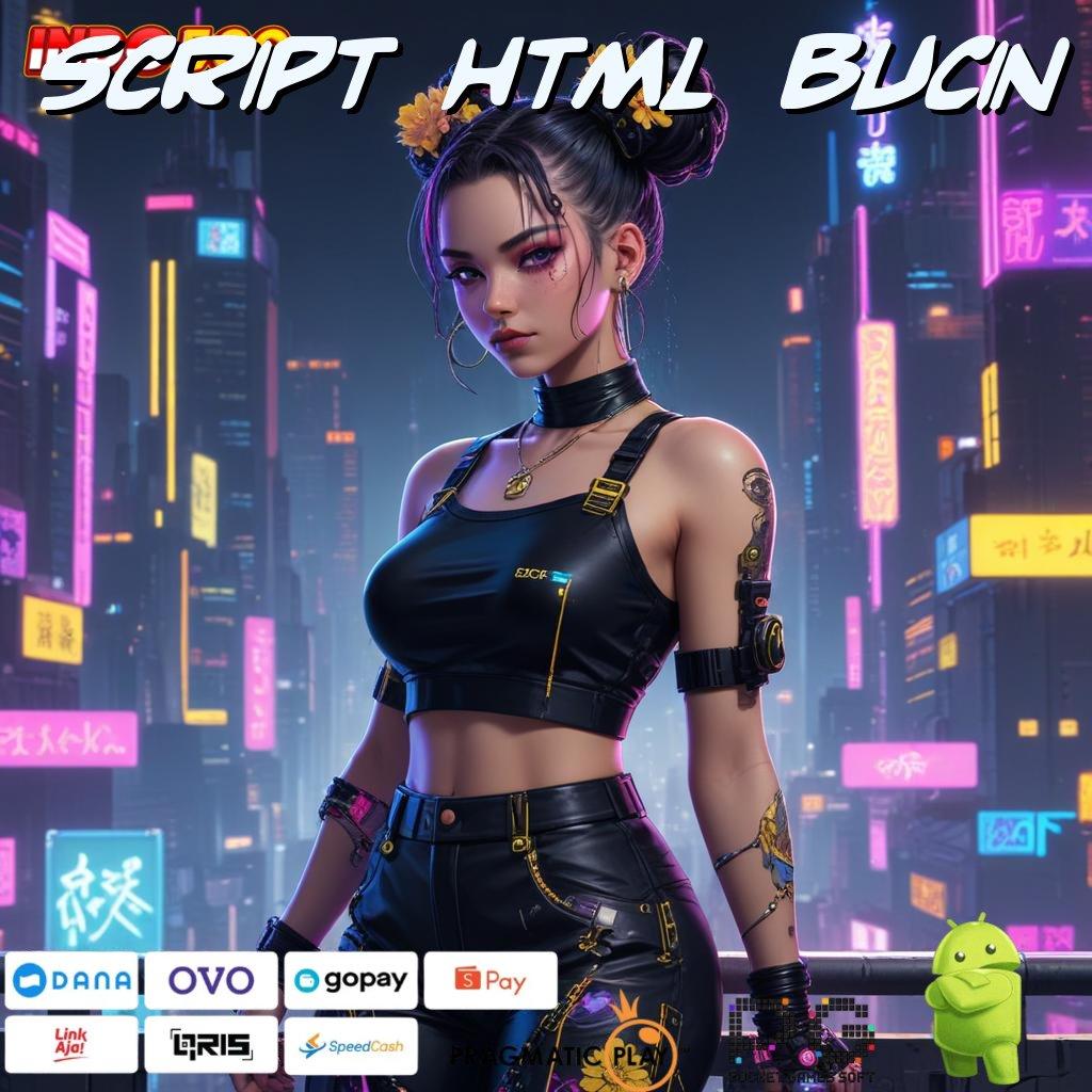 SCRIPT HTML BUCIN Peluang Langsung Android Unduh Valid