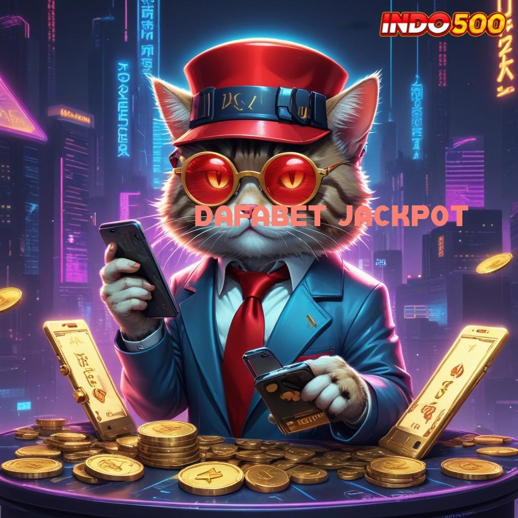 DAFABET JACKPOT Slot Apk Tanpa Uang Muka Dijamin Untung