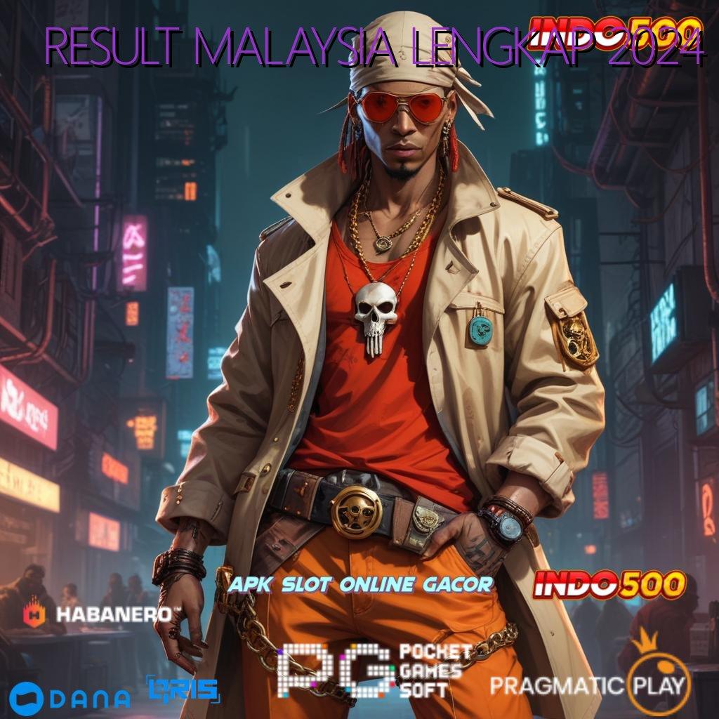 RESULT MALAYSIA LENGKAP 2024 🎮 langsung maxwin jalan pintas spin scatter cepat tanpa hambatan