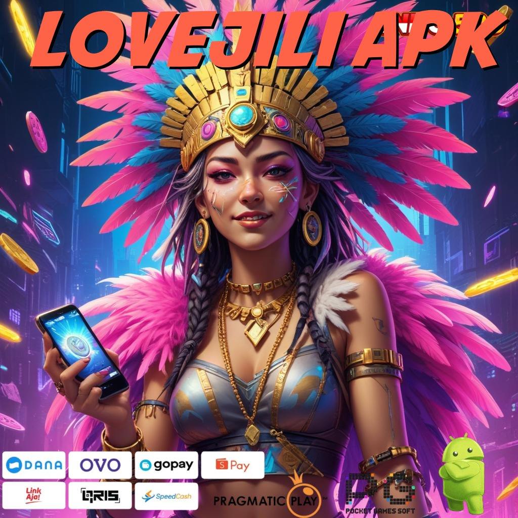 LOVEJILI APK Pembaruan Baru Dengan Fitur Auto Maxwin