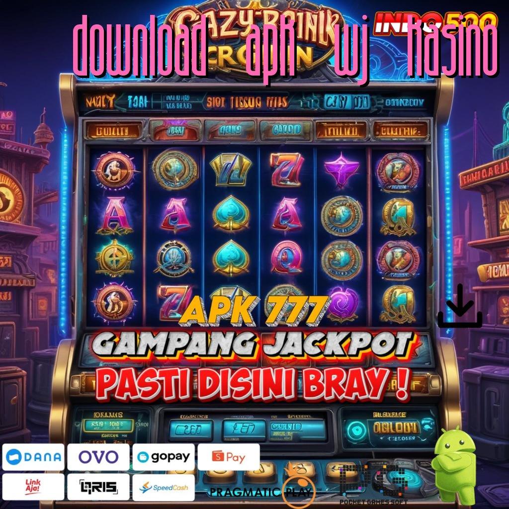 DOWNLOAD APK WJ KASINO Versi Gacor Bonus Spektakuler