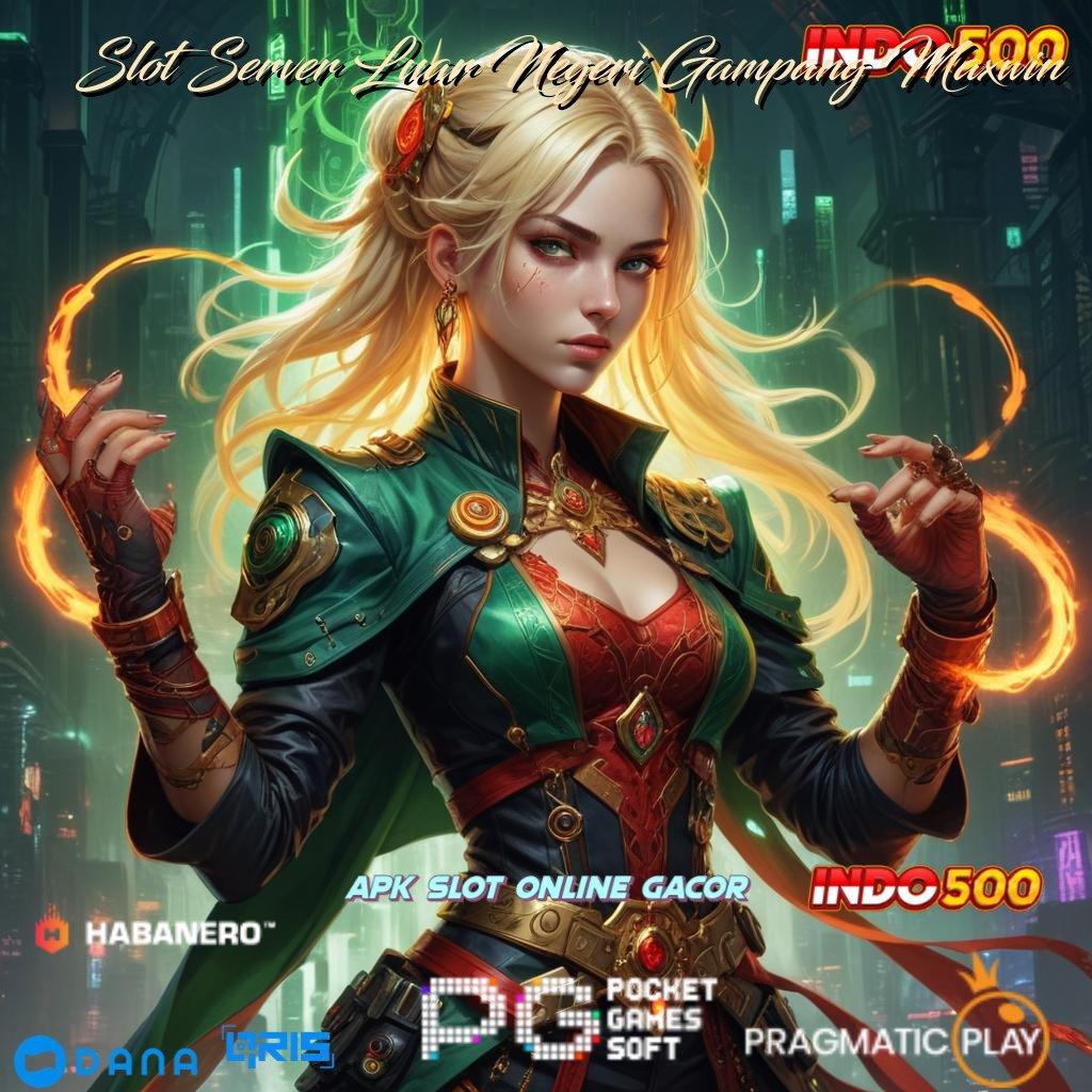 Slot Server Luar Negeri Gampang Maxwin