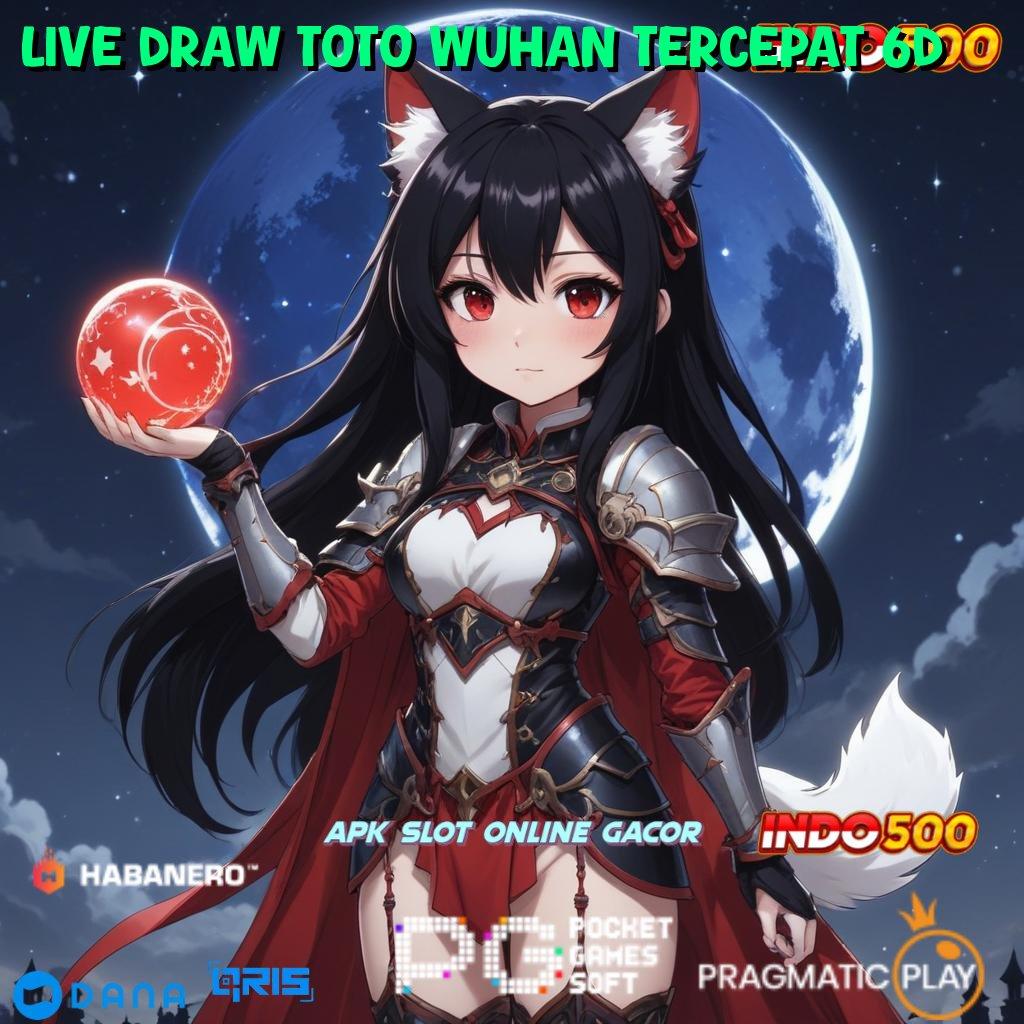 Live Draw Toto Wuhan Tercepat 6d