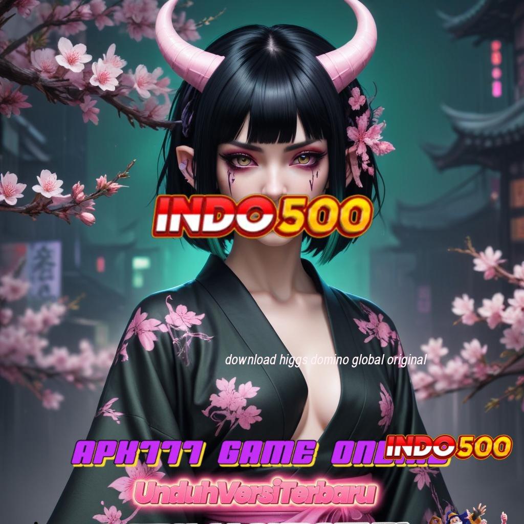 DOWNLOAD HIGGS DOMINO GLOBAL ORIGINAL ♍ mekanisme sarana operasional pusat pelat struktur kerja