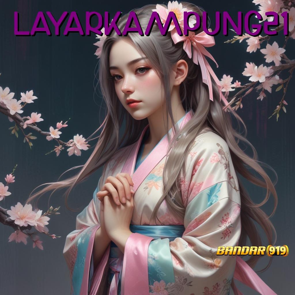 LAYARKAMPUNG21 🚀 APK Bonus RTP Tinggi 2025 Fondasi