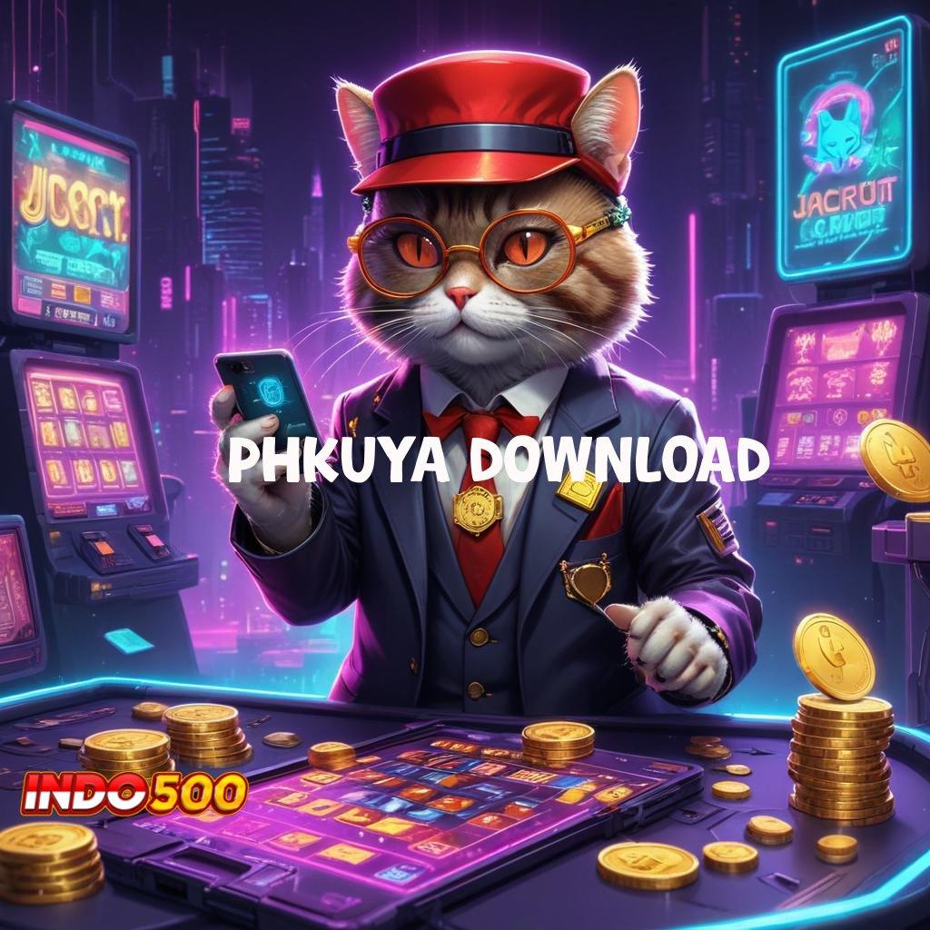 PHKUYA DOWNLOAD utama pengusaha baru ambisi