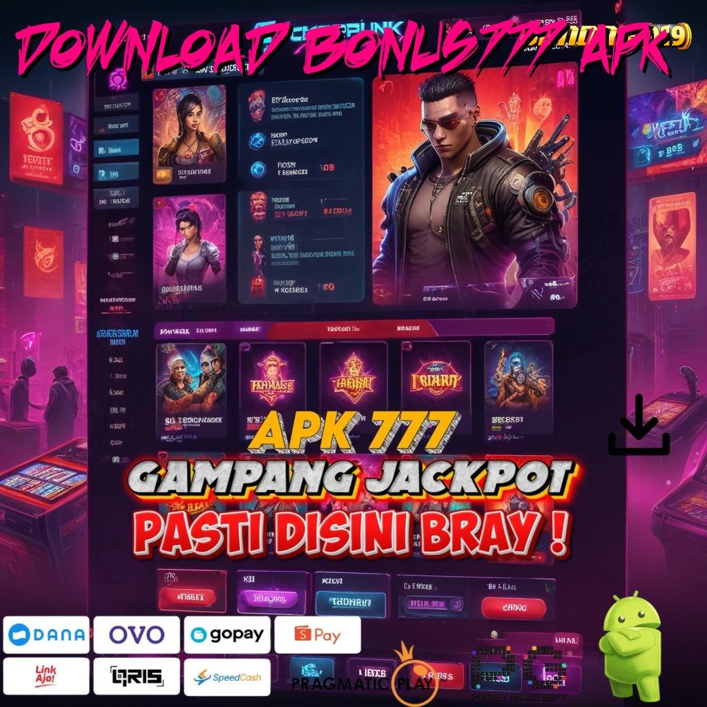 DOWNLOAD BONUS777 APK @ RTP Stabil Bonus Besar di Depan Mata